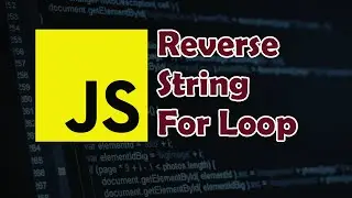 How to Reverse a String in JavaScript using For Loop