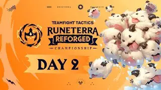 Runeterra Reforged - TFT Championship DAY 2