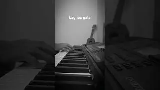 Lag jaa gale - Piano cover