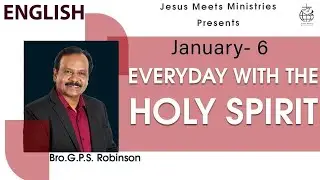 ENGLISH | EVERYDAY WITH THE HOLY SPIRIT | January 6 | Bro.G.P.S. Robinson