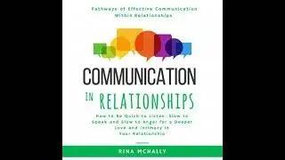 Communication in Relationships: How to Be Quick to Listen, Slow to Speak and Slow to Anger for a
