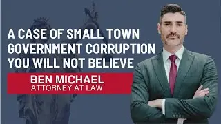 A Case of Small Town Government Corruption you Will NOT Believe
