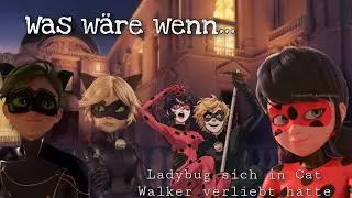 Was wäre wenn Ladybug sich in Cat Walker verliebt hätte🐱🐞 《Baddies Lovestory 》