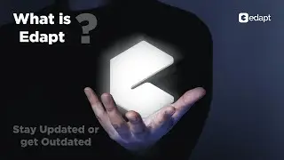 What is Edapt? | Why Are We Here? | Let's Start A New Journey Together