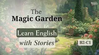 Learn English with Stories &mdash; The Magic Garden | English in Nest