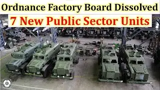 Ordnance Factory Board Dissolved | 7 Public Sector Units