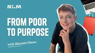 From Poor to Purpose: Hannah Dixon’s Digital Nomad Journey