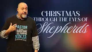 Christmas Through the Eyes of Shepherds | Dale McCamish