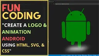 Create a Logo & Animation "Android" using HTML and CSS