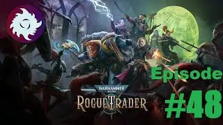 Z Plays Rogue Trader - #48