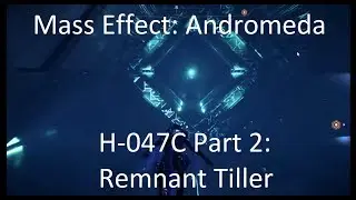 H-047C Part 2 Remnant Tiller (Mass Effect Andromeda Gameplay Part 67)