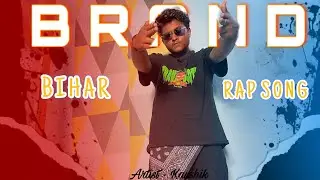 Kaushik- Brand Bihar - Rap song official music video prod by-(vibhor beats)