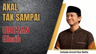 Akal Ada Batasnya! Kesalahan Fatal Memahami Akidah Tanpa Wahyu  Ustadz Ammi Nur Baits