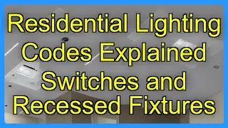 Residential Lighting Codes Explained Switches and Recessed Fixtures