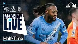 MATCHDAY LIVE! HAALAND SCORES, CITY CRUISING AT HALF TIME! | Man City 3-0 Fulham | Premier League