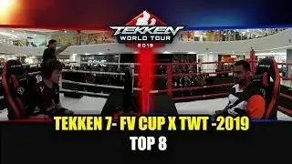 TEKKEN 7- FV CUP X TWT -2019 -TOP 8