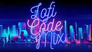 Lofi for Coding Mix- Hip hop (Code and Chill)