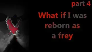 what if i was reborn as a frey |Fanfiction Story part 4 #gameofthrones