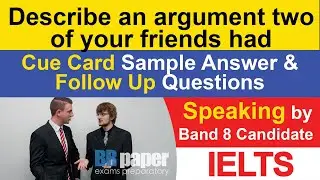 Describe an argument two of your friends had Cue card with Follow ups | May to Aug 2021