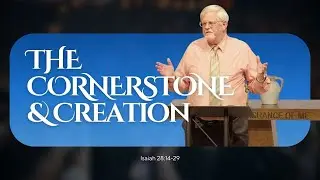 The Cornerstone & Creation | Isaiah 28:14-29