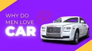 Why do MEN LOVE CARS so much!