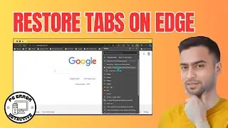 How to Restore Tabs on Microsoft Edge | Effortless Recovery