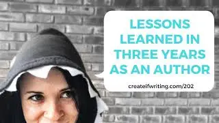 202 - Lessons Learned in Three Years as an Author