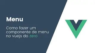Como fazer um componente de Menu no vue