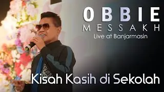 Obbie Messakh - Kisah Kasih Di Sekolah (Live at Banjarmasin)