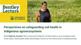 Bentley Lecture in Sustainable Agriculture (2024) | Soil health in Indigenous agroecosystems