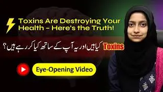 The Truth Toxins Are Behind Most Health Problems | Holistic Living | Ms. Labiqa Batool