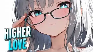 Nightcore - Higher Love | Kygo & Whitney Houston [Sped Up]