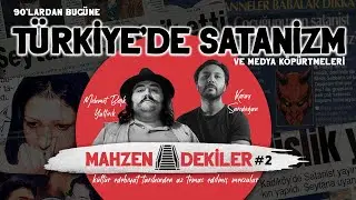 90'lardan Bugüne Türkiye'de Satanizm ve Medya Köpürtmeleri · Mahzendekiler #2