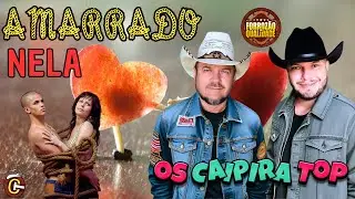 AMARRADO NELA (Forroz&atilde;o) - Os Caipira Top 2023 #oscaipiratop #s&oacute;mod&atilde;o #forroz&atilde;o #xote #forr&oacute;