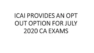 ICAI provides an opt out option for July 2020 CA exams | CA Deepika Rathi