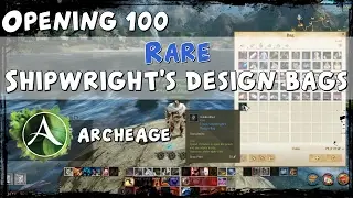 ArcheAge - opening 100 Rare Eonan Shipwright's Design Bags