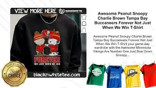 Awesome Peanut Snoopy Charlie Brown Tampa Bay Buccaneers Forever Not Just When We Win T-Shirt