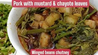 Tasty & easy Pork with Chayote, mustard leaves recipe|| Winged beans chutney|| Northeast delicacies 