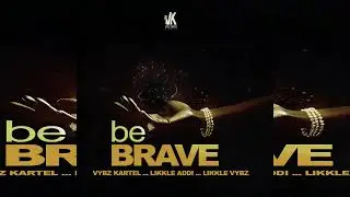 Vybz Kartel, Likkle Addi, Likkle Vybz - Be Brave (Instrumental)