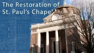 The Restoration of St. Paul&rsquo;s Chapel on Columbia&rsquo;s Morningside Campus