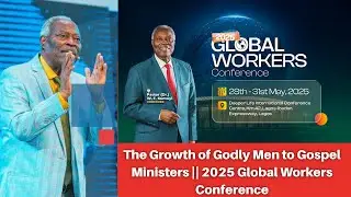 The Growth of Godly Men to Gospel Ministers || 2025 Global Workers Conference