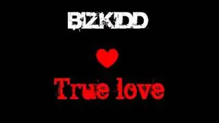 Bizkidd - True love