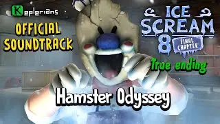 ICE SCREAM 8 TRUE ENDING UPDATE OFFICIAL SOUNDTRACK | Hamster Odyssey | Keplerians MUSIC 🎶
