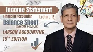 Exercise 1-13 to 1-15 | Income Statement & Balance Sheet | Larson 18th | Professionals Accounting
