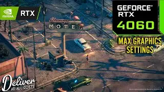 Deliver at All Costs : RTX 4060 8GB ( Maximum Graphics Settings )