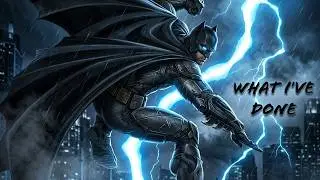 Batman (Ben Affleck) - AMV - What I've Done