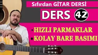 SIFIRDAN GİTAR DERSİ 42 (EN ÖZEL GİTAR TÜTLERİ) PARMAK HIZLANDIRIR VE BARE KOLAYLAŞTIRIR