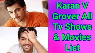 Karan V Grover All Tv Serials List || Full Filmography || Indian Actor