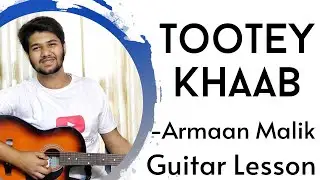 Tootey Khaab | Armaan Malik | Easy Guitar Lesson | The Acoustic Baniya | Dhruv Goel