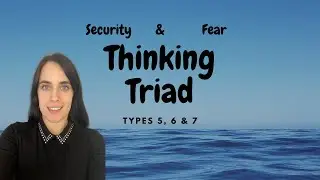 The Thinking Triad in Enneagram - Security & Fear